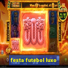 festa futebol luxo